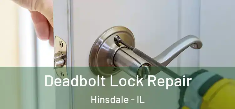  Deadbolt Lock Repair Hinsdale - IL