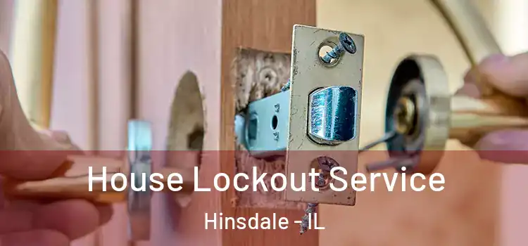  House Lockout Service Hinsdale - IL