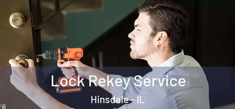 Lock Rekey Service Hinsdale - IL